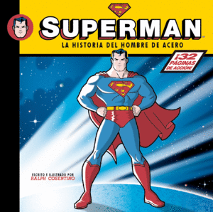 SUPERMAN. LA HISTORIA DEL HOMBRE DE ACERO.
