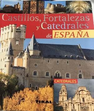 CASTILLOS, FORTALEZAS Y CATEDRALES DE ESPAÑA