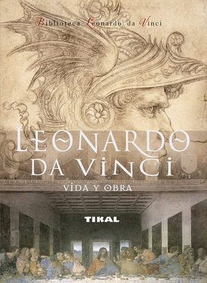 LEONARDO DA VINCI. VIDA Y OBRA