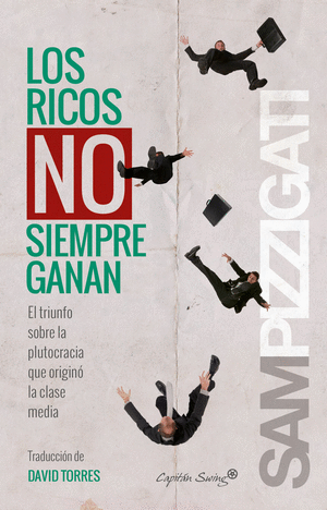 LOS RICOS NO SIEMPRE GANAN: EL TRIUNFO SOBRE LA PLUTOCRACIA QUE ORIGINÓ LA CLASE