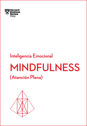 MINDFULNESS. SERIE INTELIGENCIA EMOCIONAL HBR