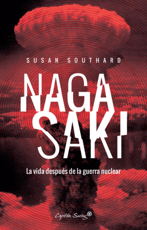 NAGASAKI. LA VIDA DESPUÉS DE UNA GUERRA NUCLEAR