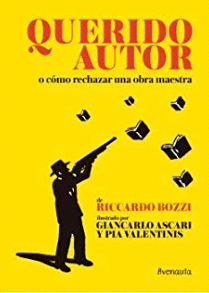 QUERIDO AUTOR O CÓMO RECHAZAR UNA OBRA MAESTRA