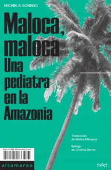 MALOCA, MALOCA : UNA PEDIATRA EN LA AMAZONIA