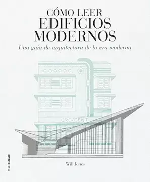 CÓMO LEER EDIFICIOS MODERNOS : UNA GUÍA DE ARQUITECTURA DE LA ERA MODERNA