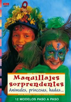 MAQUILLAJES SORPRENDENTES. ANIMALES, PRINCESAS, HADAS.