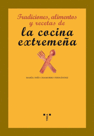 TRADICIONES, ALIMENTOS Y RECETAS DE LA COCINA EXTREMEÑA