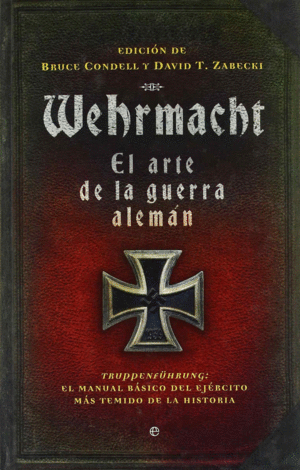 WEHRMACHT. EL ARTE DE LA GUERRA ALEMÁN