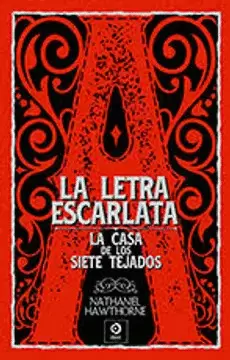 LA LETRA ESCARLATA/ LA CASA DE LOS SIETE TEJADOS