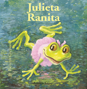 JULIETA RANITA. BICHITOS CURIOSOS