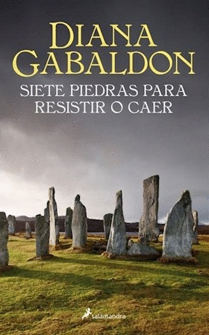 SIETE PIEDRAS PARA RESISTIR O CAER (SAGA OUTLANDER). GABALDON