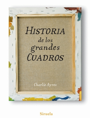 HISTORIA DE LOS GRANDES CUADROS