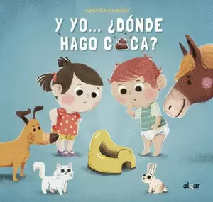 Y YO ¿DÓNDE HAGO CACA?