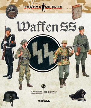 WAFFEN SS: LOS SOLDADOS MALDITOS DE III REICH