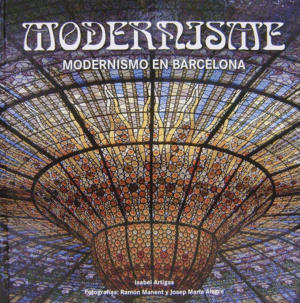 MODERNISMO. ARQUITECTURA Y ARTE CATALAN S. XIX-XX