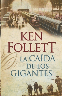 LA CAÍDA DE LOS GIGANTES (THE CENTURY 1)