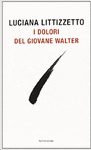 I DOLORI DEL GIOVANE WALTER