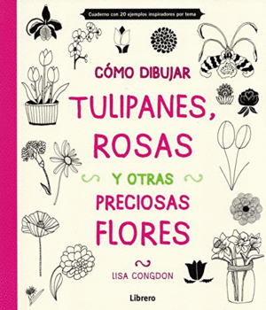 CÓMO DIBUJAR, TULIPANES, ROSAS Y OTRAS FLORES