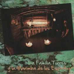 LA FAMILIA TORRES Y LA MARIMBA DE LOS ESPIRITUS (CD)