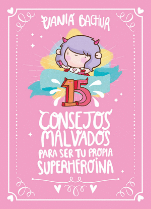 15 CONSEJOS MALVADOS PARA SER TU PROPIA SUPERHEROINA