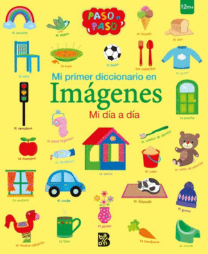 MI DIA A DIA . MI PRIMER DICCIONARIO EN IMÁGENES.