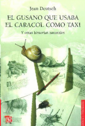 EL GUSANO QUE USABA EL CARACOL COMO TAXI Y OTRAS HISTORIAS NATURALES