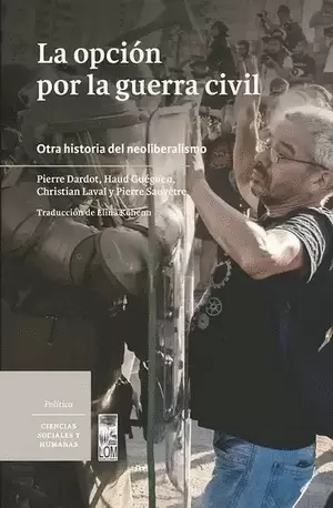 LA OPCION POR LA GUERRA CIVIL OTRA HISTORIA DEL NEOLIBERALISMO