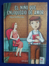 EL NIÑO QUE ENLOQUECIO DE AMOR