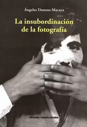 LA INSUBORDINACIÓN DE LA FOTOGRAFÍA