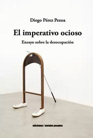 EL IMPERATIVO OCIOSO ENSAYO SOBRE LA DESOCUPACION