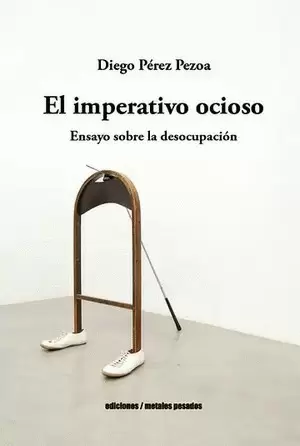 EL IMPERATIVO OCIOSO ENSAYO SOBRE LA DESOCUPACION