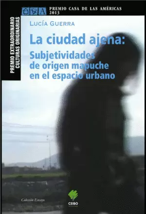 LA CIUDAD AJENA: SUBJETIVIDADES DE ORIGEN MAPUCHE EN EL ESPACIO URBANO