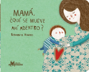 MAMÁ ¿QUÉ SE MUEVE AHÍ ADENTRO?