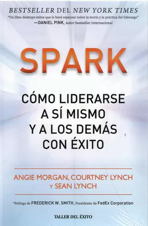 SPARK: CÓMO LIDERARSE A SÍ MISMO Y A LOS DEMÁS HACIA EL ÉXITO