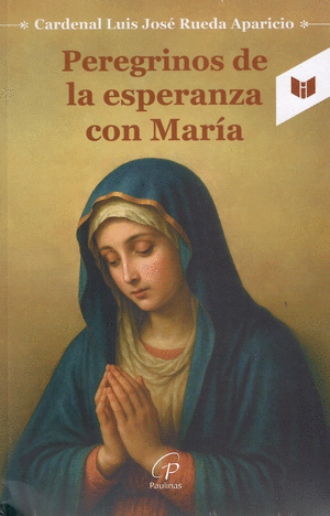PEREGRINOS DE LA ESPERANZA CON MARIA