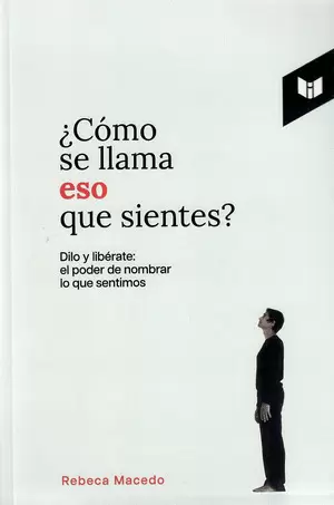 CÓMO SE LLAMA ESO QUE SIENTES?