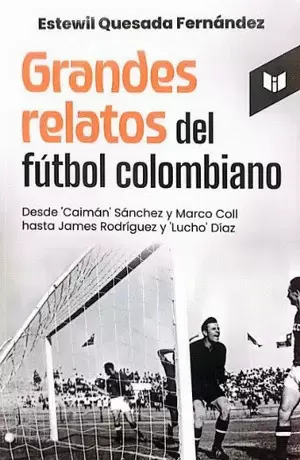GRANDES RELATOS DEL FÚTBOL COLOMBIANO