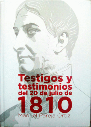 TESTIGOS Y TESTIMONIOS DEL 20 DE JULIO DE 1810