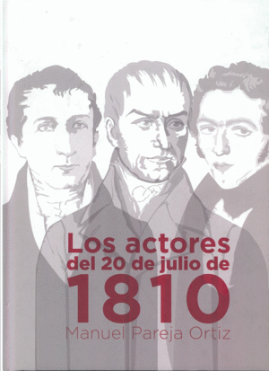 LOS ACTORES DEL 20 DE JULIO DE 1810