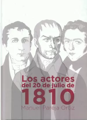LOS ACTORES DEL 20 DE JULIO DE 1810