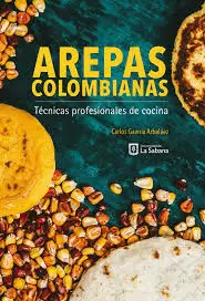 AREPAS COLOMBIANAS. TÉCNICAS PROFESIONALES DE COCINA