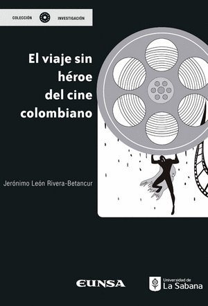 EL VIAJE SIN HEROE DEL CINE COLOMBIANO