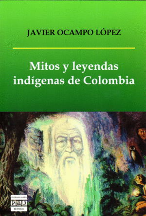 MITOS Y LEYENDAS INDIGENAS DE COLOMBIA