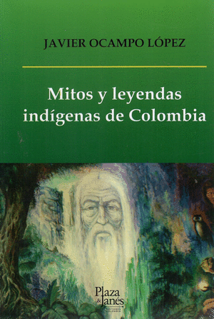 MITOS Y LEYENDAS INDIGENAS DE COLOMBIA