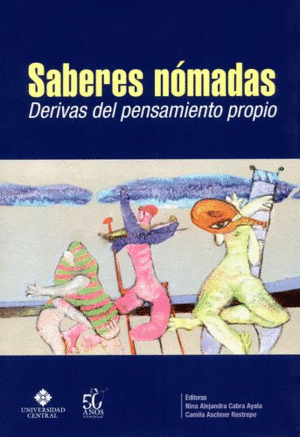 SABERES NÓMADAS. DERIVAS DEL PENSAMIENTO PROPIO