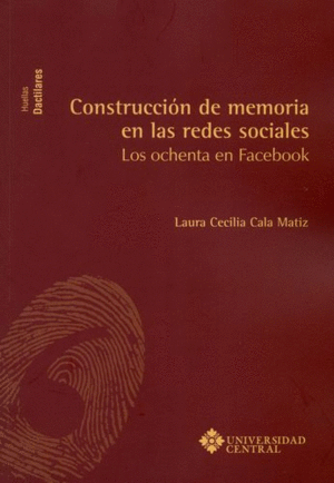 CONSTRUCCIÓN DE MEMORIA EN LAS REDES SOCIALES