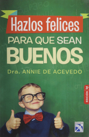 HAZLOS FELICES PARA QUE SEAN BUENOS