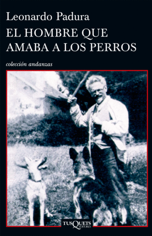 EL HOMBRE QUE AMABA A LOS PERROS. PADURA, LEONARDO. Libro en papel