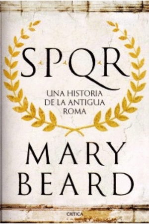 SPQR. UNA HISTORIA DE LA ANTIGUA ROMA