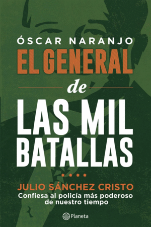 ÓSCAR NARANJO, EL GENERAL DE LAS MIL BATALLAS